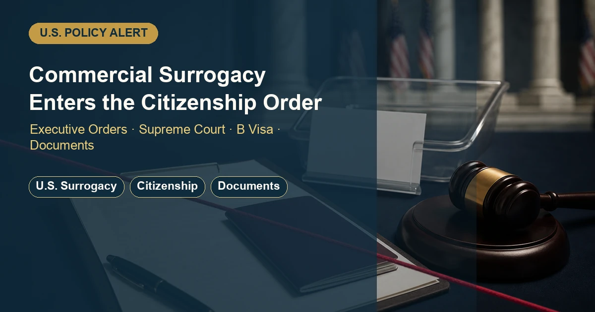 U.S. Executive Orders Target Commercial Surrogacy and Birthright Citizenship: Risks for Chinese Intended Parents